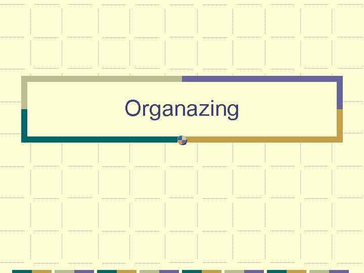 Organazing 