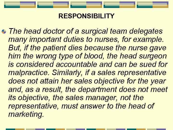 RESPONSIBILITY The head doctor of a surgical team delegates many important duties to nurses,