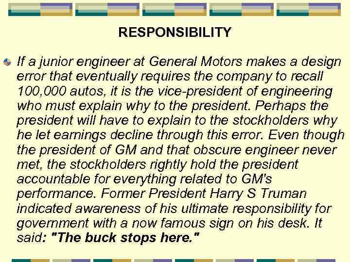 RESPONSIBILITY If a junior engineer at General Motors makes a design error that eventually