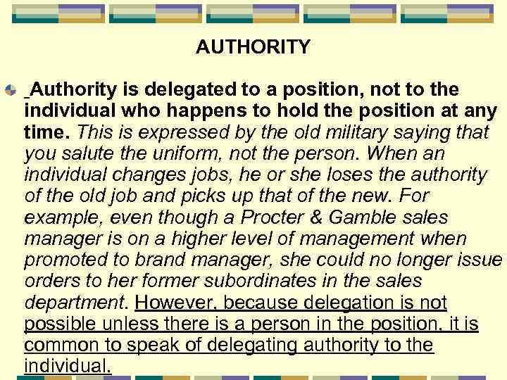 AUTHORITY Authority is delegated to a position, not to the individual who happens to