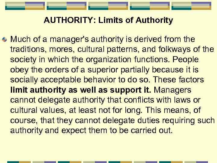 AUTHORITY: Limits of Authority Much of a manager's authority is derived from the traditions,
