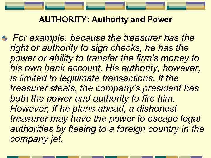 AUTHORITY: Authority and Power For example, because the treasurer has the right or authority