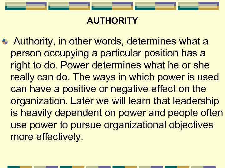 AUTHORITY Authority, in other words, determines what a person occupying a particular position has