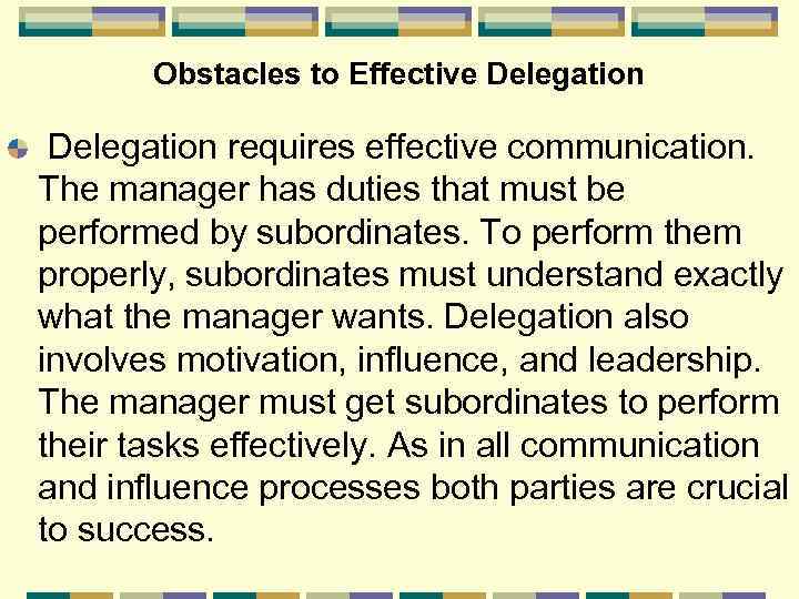 Obstacles to Effective Delegation requires effective communication. The manager has duties that must be