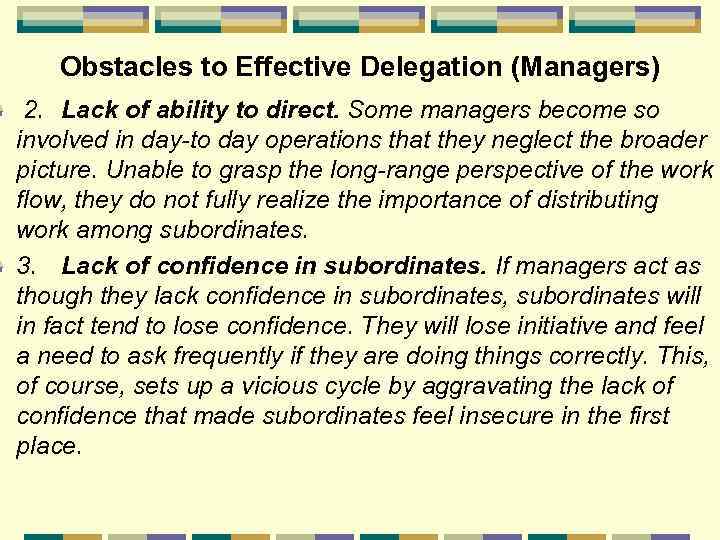 Obstacles to Effective Delegation (Managers) 2. Lack of ability to direct. Some managers become