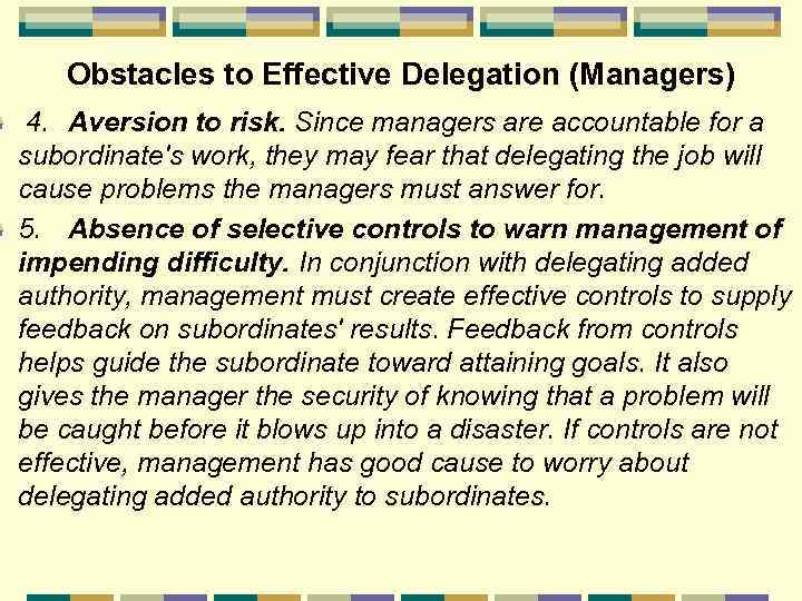 Obstacles to Effective Delegation (Managers) 4. Aversion to risk. Since managers are accountable for