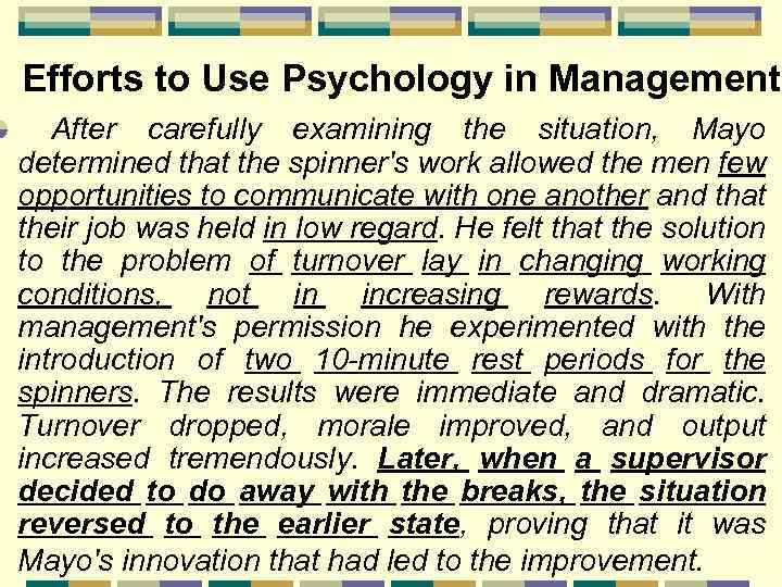  Efforts to Use Psychology in Management After carefully examining the situation, Mayo determined