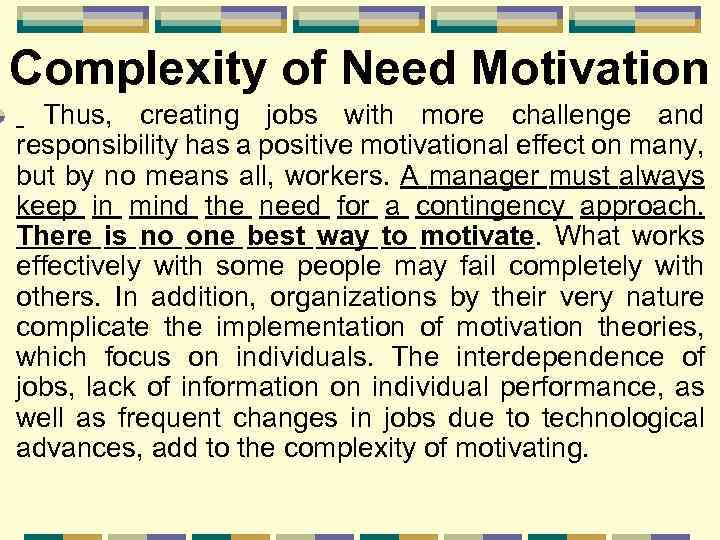 Complexity of Need Motivation Thus, creating jobs with more challenge and responsibility has a