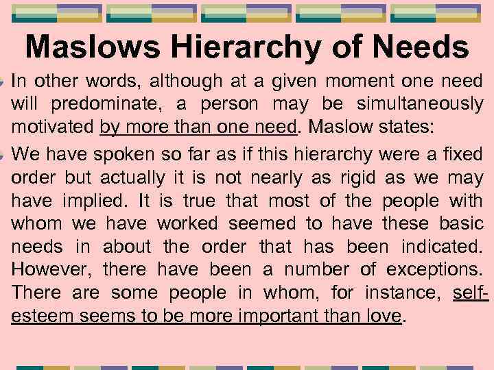Maslows Hierarchy of Needs In other words, although at a given moment one need