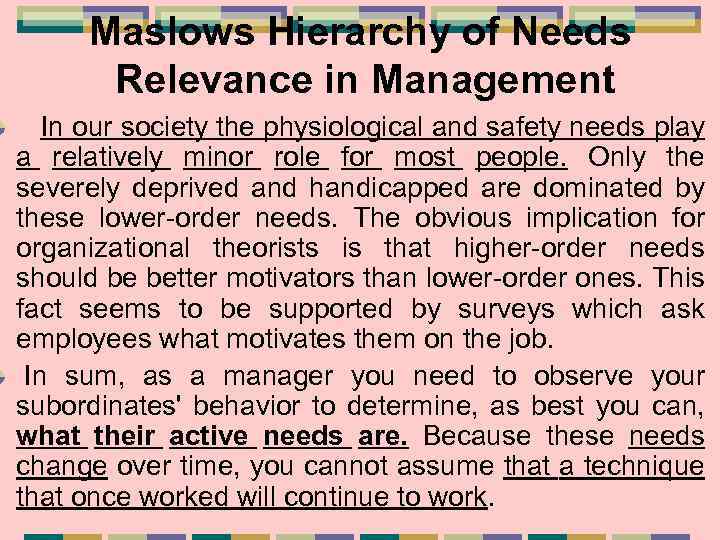 Maslows Hierarchy of Needs Relevance in Management In our society the physiological and safety