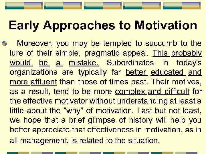 Early Approaches to Motivation Moreover, you may be tempted to succumb to the lure