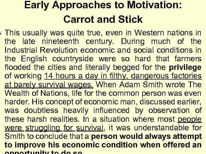 Early Approaches to Motivation: Carrot and Stick This usually was quite true, even in