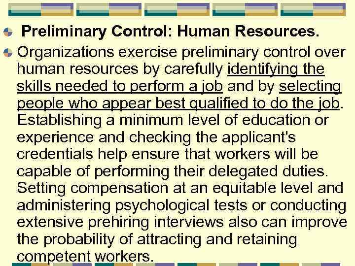 Preliminary Control: Human Resources. Organizations exercise preliminary control over human resources by carefully identifying
