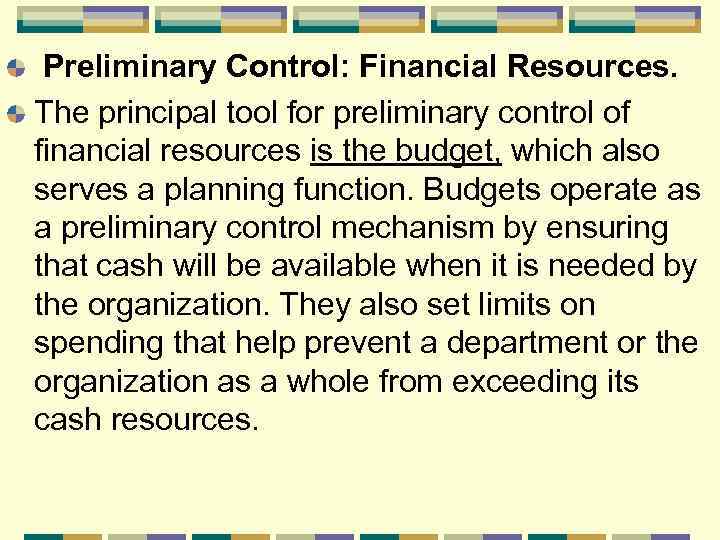 Preliminary Control: Financial Resources. The principal tool for preliminary control of financial resources is