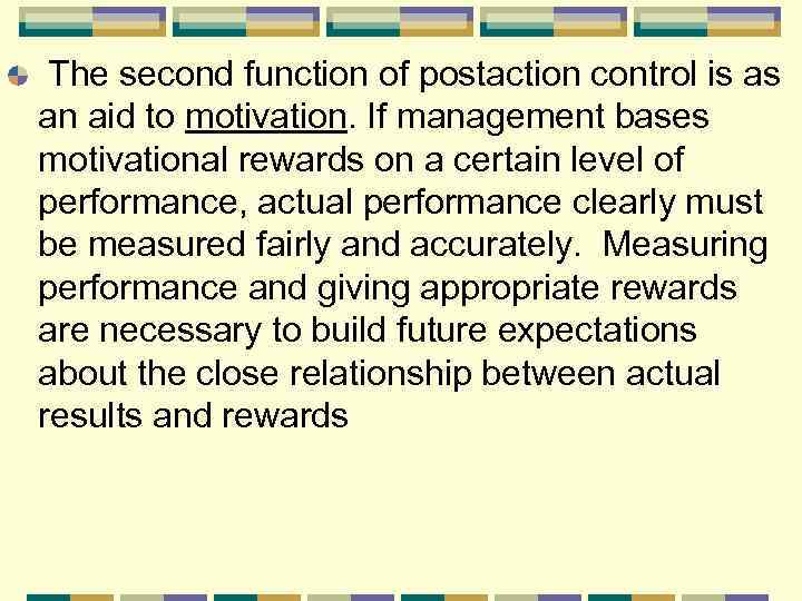 The second function of postaction control is as an aid to motivation. If management