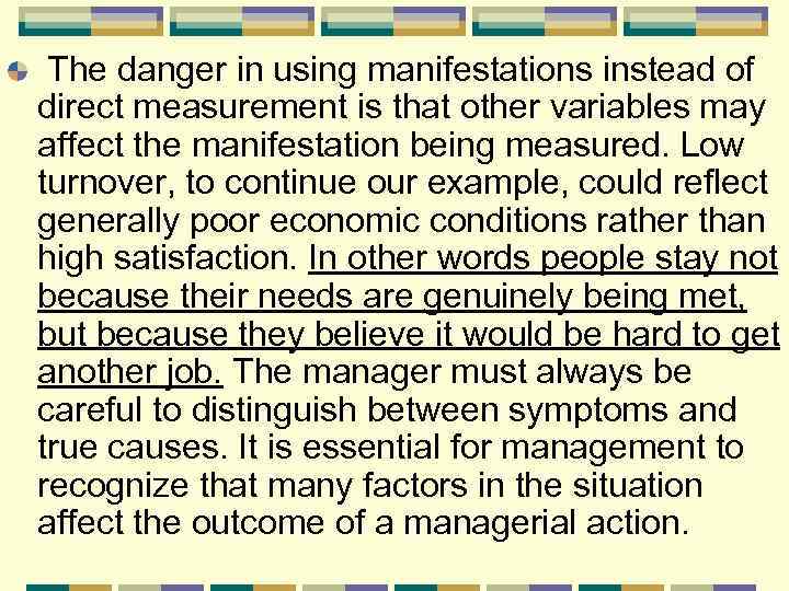 The danger in using manifestations instead of direct measurement is that other variables may