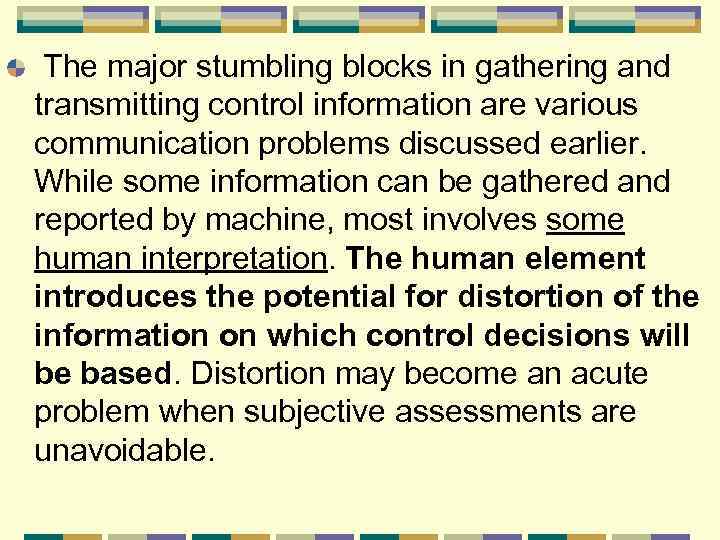 The major stumbling blocks in gathering and transmitting control information are various communication problems