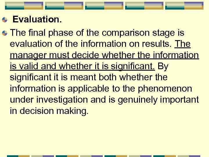 Evaluation. The final phase of the comparison stage is evaluation of the information on