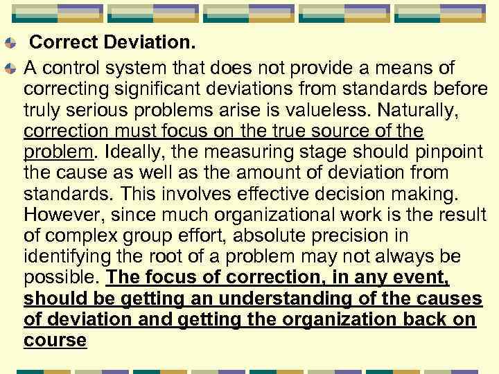 Correct Deviation. A control system that does not provide a means of correcting significant