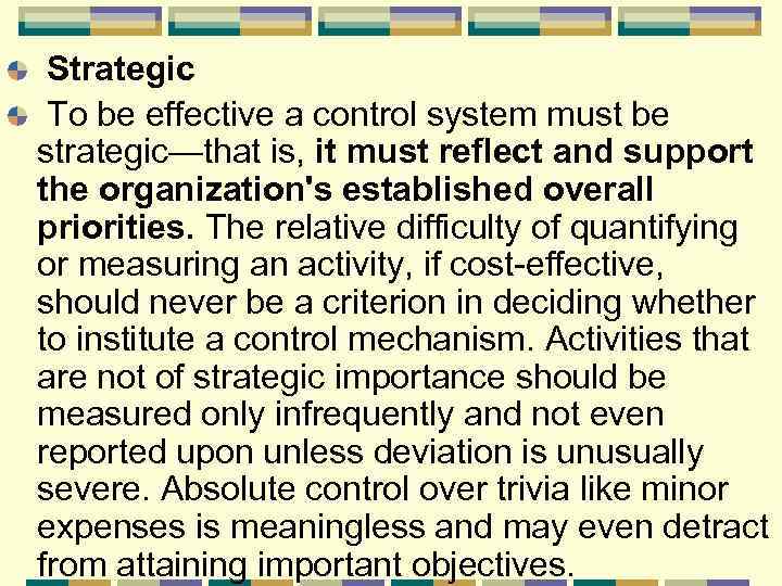 Strategic To be effective a control system must be strategic—that is, it must reflect
