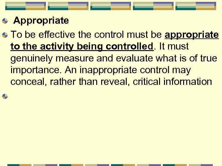 Appropriate To be effective the control must be appropriate to the activity being controlled.