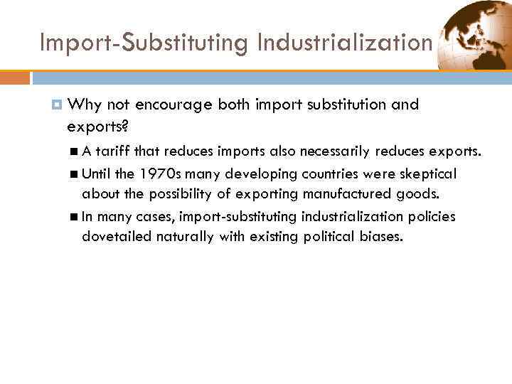 Import-Substituting Industrialization Why not encourage both import substitution and exports? A tariff that reduces