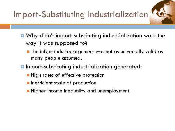 Import-Substituting Industrialization Why didn’t import-substituting industrialization work the way it was supposed to? The