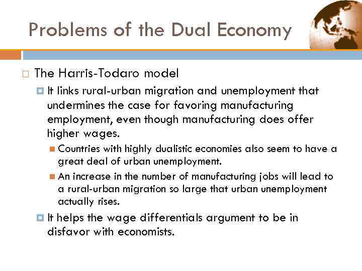 Problems of the Dual Economy The Harris-Todaro model It links rural-urban migration and unemployment