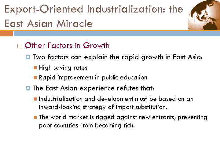 Export-Oriented Industrialization: the East Asian Miracle Other Factors in Growth Two factors can explain