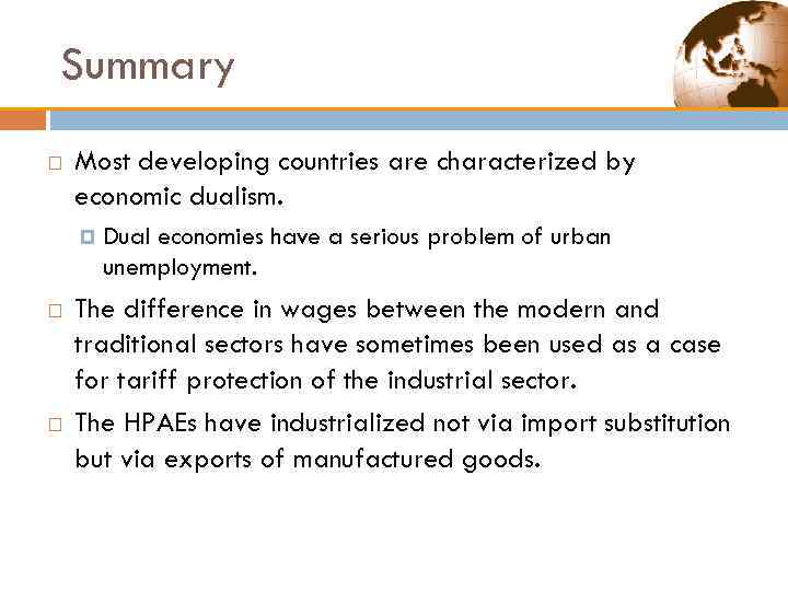 Summary Most developing countries are characterized by economic dualism. Dual economies have a serious