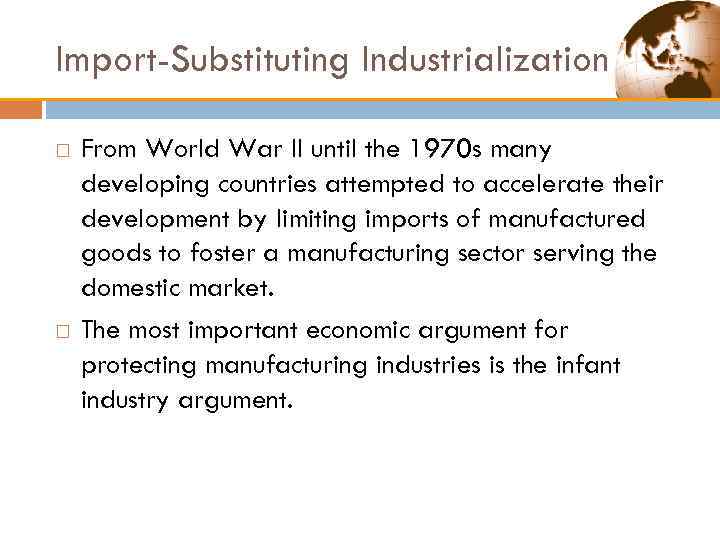 Import-Substituting Industrialization From World War II until the 1970 s many developing countries attempted