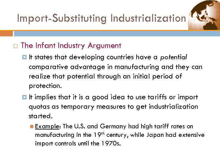 Import-Substituting Industrialization The Infant Industry Argument It states that developing countries have a potential