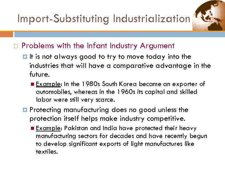 Import-Substituting Industrialization Problems with the Infant Industry Argument It is not always good to