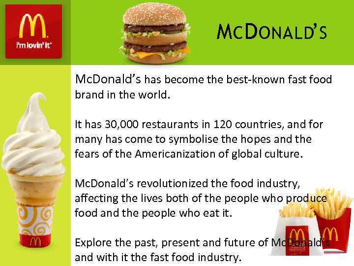 M C D ONALD’S Mc. Donald’s has become the best-known fast food brand in