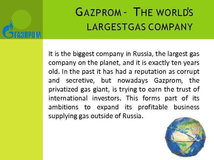 G AZPROM - T HE WORLD'S LARGEST GAS COMPANY It is the biggest company