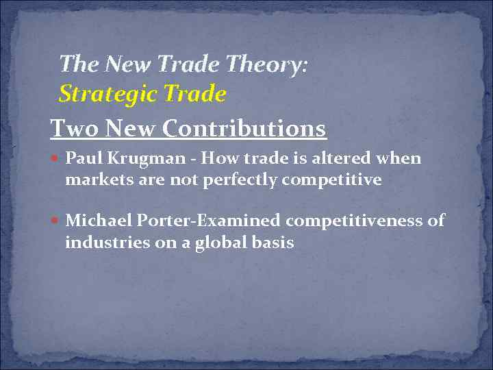 The New Trade Theory: Strategic Trade Two New Contributions Paul Krugman - How trade