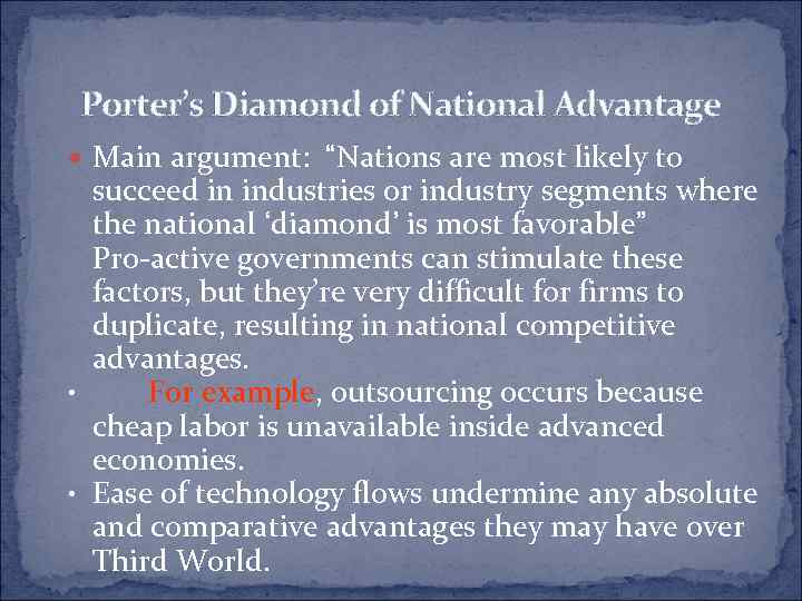 Porter’s Diamond of National Advantage Main argument: “Nations are most likely to succeed in