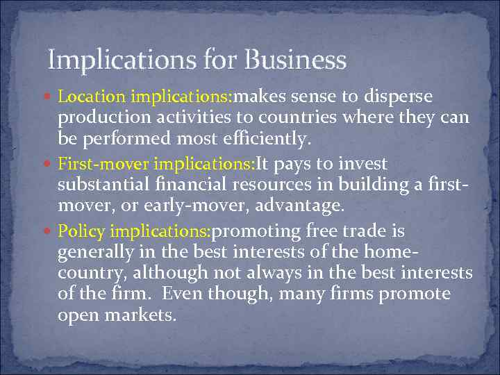 Implications for Business Location implications: makes sense to disperse production activities to countries where