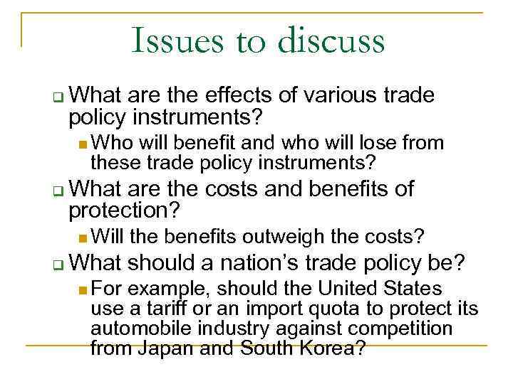 Issues to discuss q What are the effects of various trade policy instruments? n