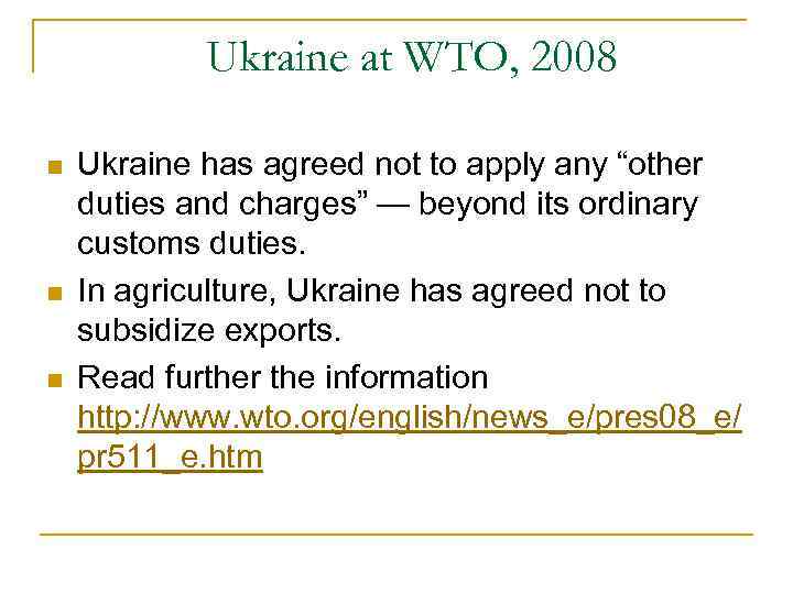 Ukraine at WTO, 2008 n n n Ukraine has agreed not to apply any