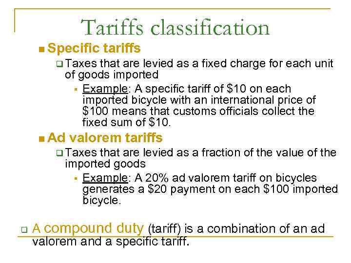 Tariffs classification n Specific tariffs q Taxes that are levied as a fixed charge