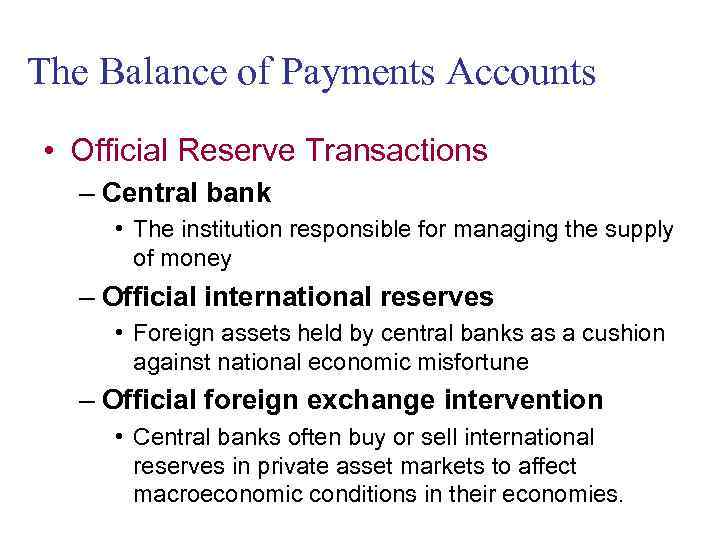 The Balance of Payments Accounts • Official Reserve Transactions – Central bank • The