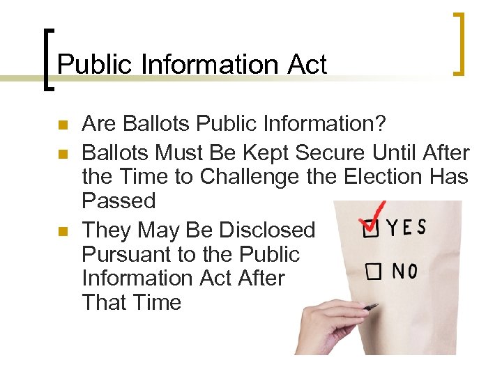 Public Information Act n n n Are Ballots Public Information? Ballots Must Be Kept