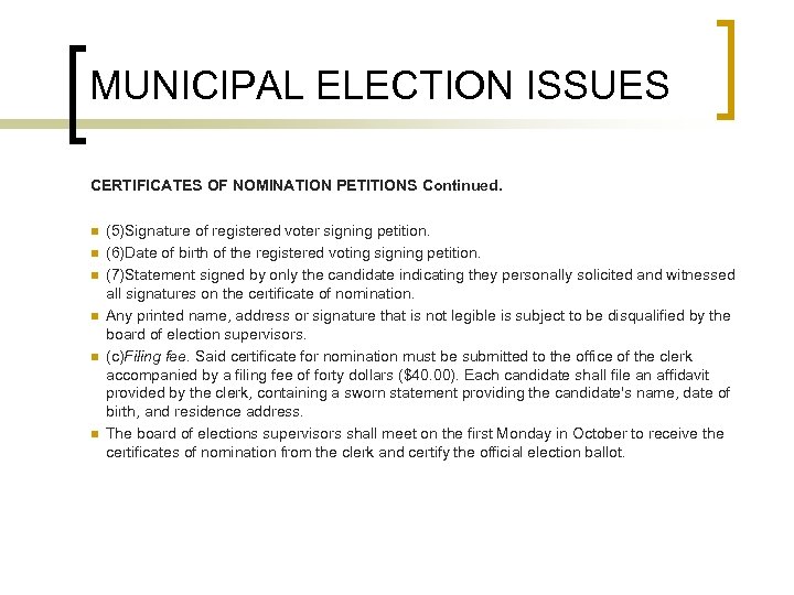 MUNICIPAL ELECTION ISSUES CERTIFICATES OF NOMINATION PETITIONS Continued. n n n (5)Signature of registered