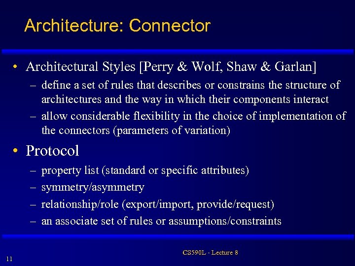 Architecture: Connector • Architectural Styles [Perry & Wolf, Shaw & Garlan] – define a