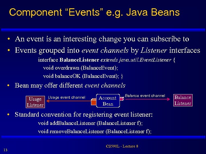 Component “Events” e. g. Java Beans • An event is an interesting change you