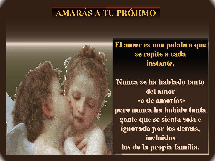 AMARÁS A TU PRÓJIMO El amor es una palabra que se repite a cada