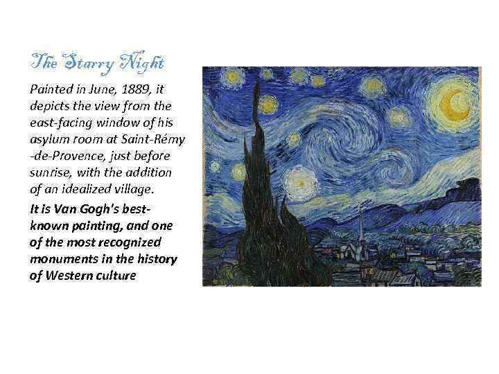 The Starry Night Painted in June, 1889, it depicts the view from the east-facing
