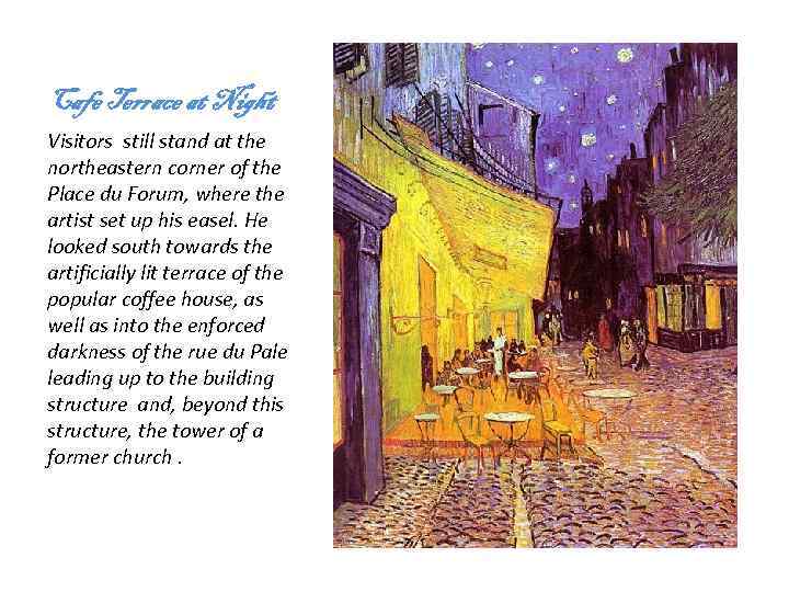 Cafe Terrace at Night Visitors still stand at the northeastern corner of the Place