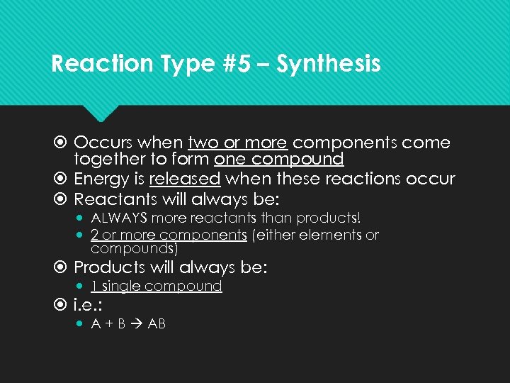 Reaction Type #5 – Synthesis Occurs when two or more components come together to